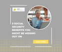 5 Social Security Benefits You Might Be Missing Out On