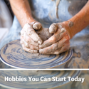 Hobbies You Can Start Today