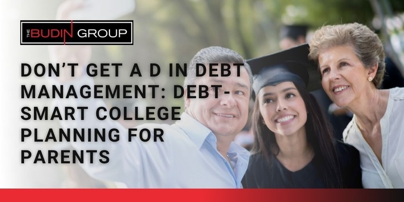 Don’t Get a D in Debt Management: Debt-Smart College Planning for Parents
