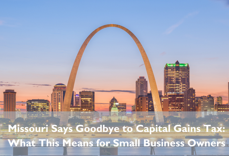 Missouri Says Goodbye to Capital Gains Tax: What This Means for Small Business Owners