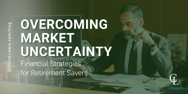 Overcoming Market Uncertainty: Financial Strategies for Retirement Savers