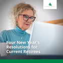 Four New Year's Resolutions for Current Retirees