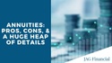Annuities: Pros, Cons and a Huge Heap of Details