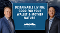 Sustainable Living: Good For Your Wallet & Mother Nature