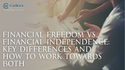 Financial Freedom vs. Financial Independence: Key Differences and How to Work Towards Both