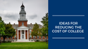 Ideas for Reducing the Cost of College