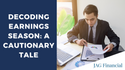 Decoding Earnings Season: A Cautionary Tale