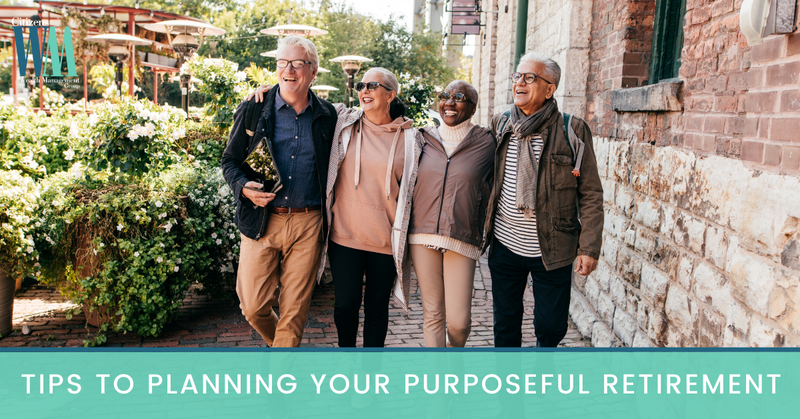Tips to Planning Your Purposeful Retirement
