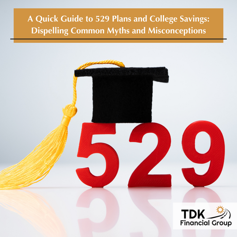 A Quick Guide to 529 Plans and College Savings: Dispelling Common Myths and Misconceptions