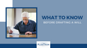 What to Know Before Drafting a Will