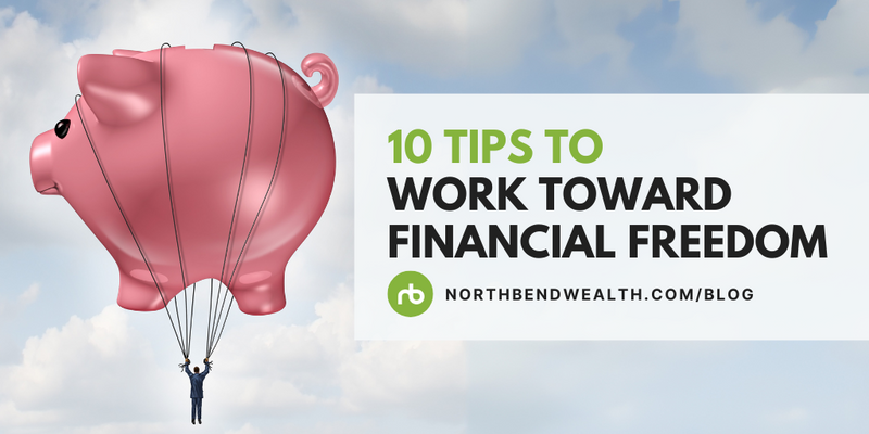 10 Tips to Work Toward Financial Freedom