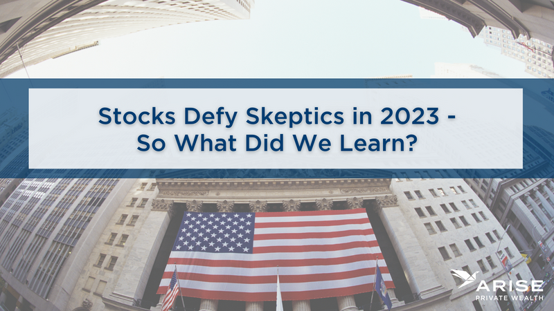 Stocks Defy Skeptics in 2023 - So What Did We Learn?