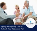 Spring Has Sprung: Time to Refresh Your Retirement Plan