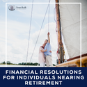 Financial Resolutions for Individuals Nearing Retirement