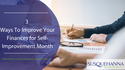 3 Ways To Improve Your Finances for Self-Improvement Month