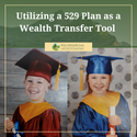 Utilizing a 529 Plan as a Wealth Transfer Tool