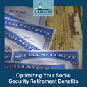 Optimizing Your Social Security Retirement Benefits