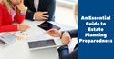 An Essential Guide to Estate Planning Preparedness