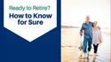 Ready to Retire? How to Know for Sure