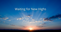 Waiting for New Highs