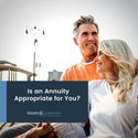 Is an Annuity Appropriate for You?
