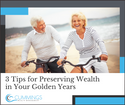 3 Tips for Preserving Wealth in Your Golden Years
