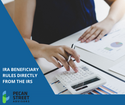 IRA Beneficiary Rules Directly From the IRS