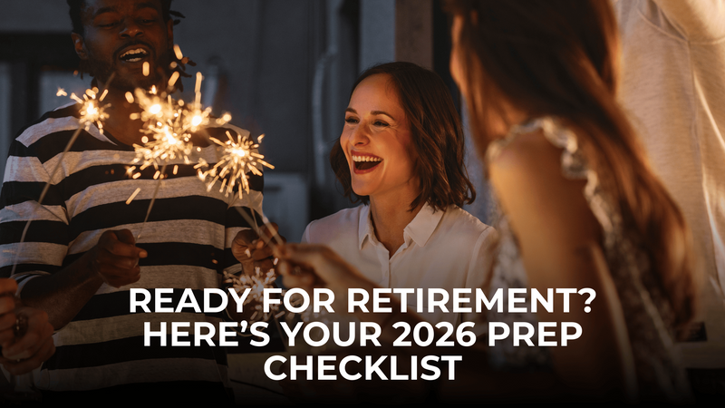 Ready for Retirement? Here’s Your 2026 Prep Checklist