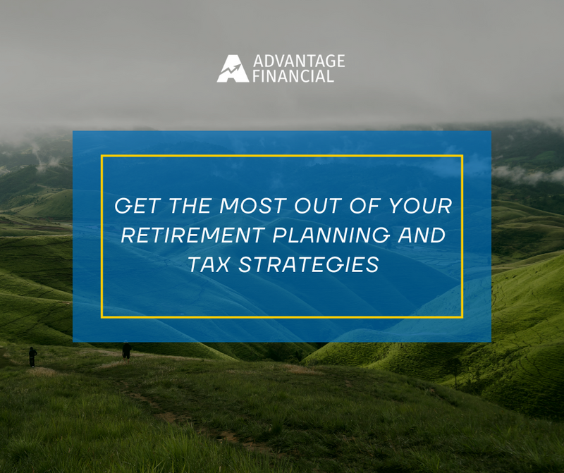 Get the Most Out of Your Retirement Planning and Tax Strategies