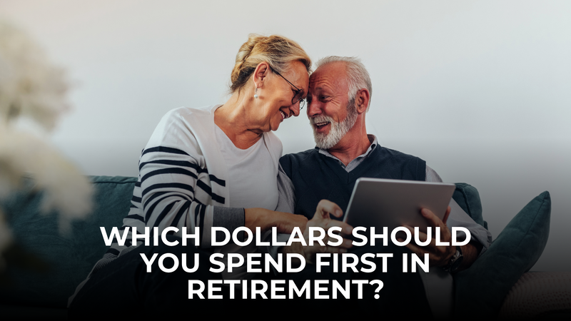 Which Dollars Should You Spend First in Retirement?