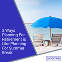3 Ways Planning For Retirement is Like Planning For Summer Break