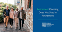 Retirement Planning Does Not Stop in Retirement