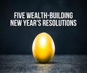 Five Wealth-Building New Year's Resolutions