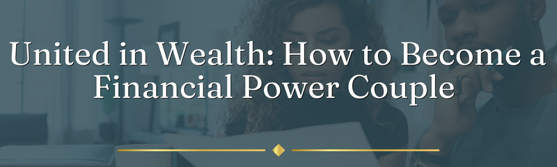United in Wealth: How to Become a Financial Power Couple