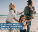 6 Retirement Tips for Surviving the Sandwich Generation Squeeze