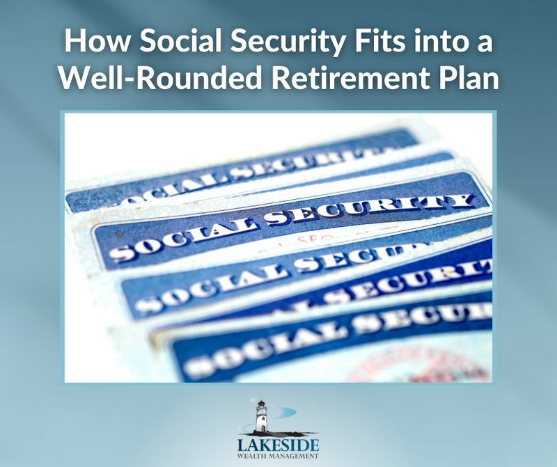 Social Security Isn’t Enough: How Social Security Fits into a Well-Rounded Retirement Plan