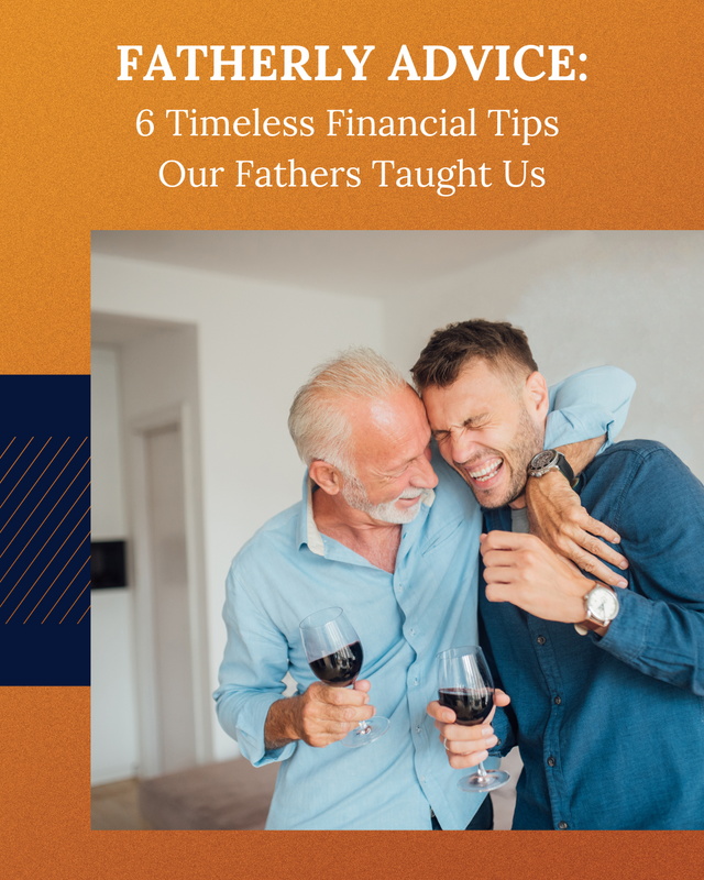 Fatherly Advice: 6 Timeless Financial Tips Our Fathers Taught Us