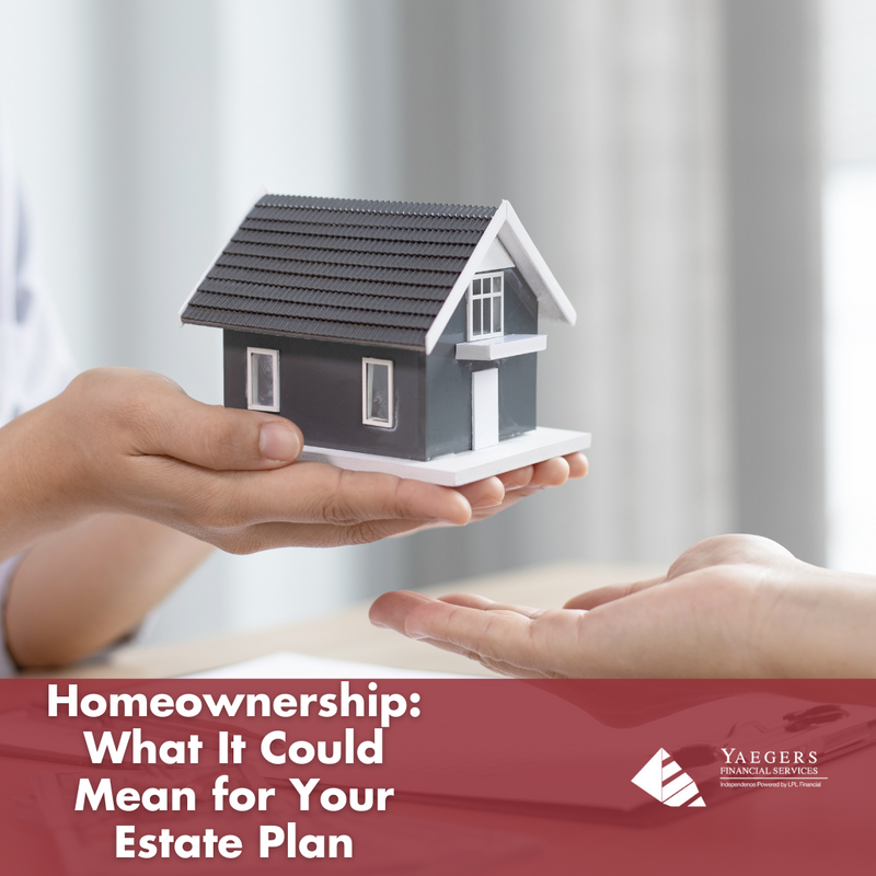 Homeownership: What It Could Mean for Your Estate Plan