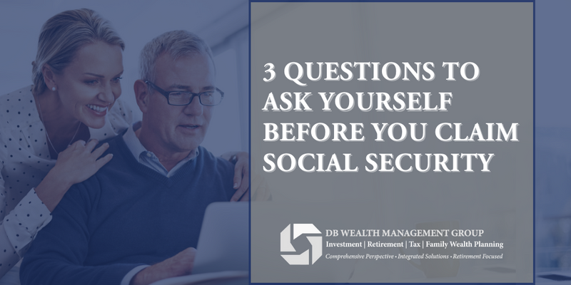 3 Questions to Ask Yourself Before You Claim Social Security