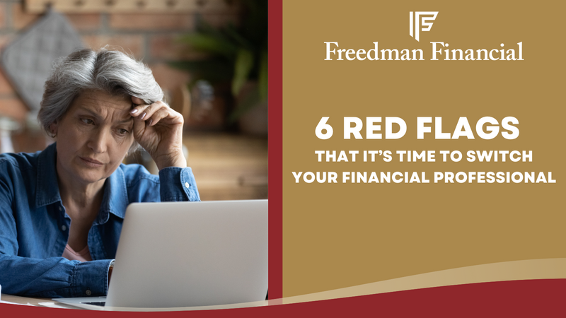 6 Red Flags That Mean It's Time To Switch Your Financial Professional