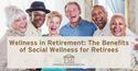 Wellness in Retirement: The Benefits of Social Wellness for Retirees