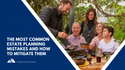 The Most Common Estate Planning Mistakes and How To Mitigate Them
