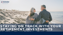 Staying on Track with Your Retirement Investments
