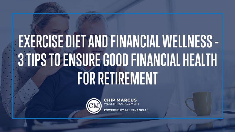 Exercise, Diet, and Financial Wellness - 3 Tips to Ensure You're in Good Financial Health for Retire