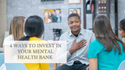 4 Ways to Invest in Your Mental Health Bank