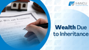 Wealth Due to Inheritance