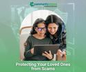 Protecting Your Loved Ones from Scams