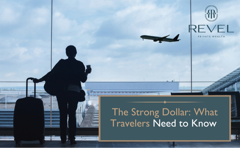 The Strong Dollar: What Travelers Need to Know