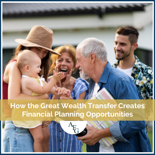 How the Great Wealth Transfer Creates Financial Planning Opportunities