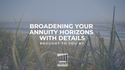 Broadening Your Annuity Horizons with Details